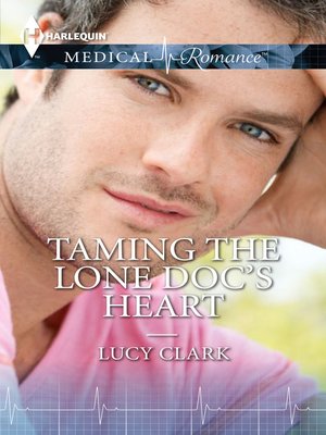 cover image of Taming the Lone Doc's Heart